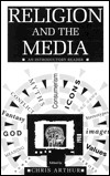 Religion and the Media: An Introductor Reader by Chris Arthur