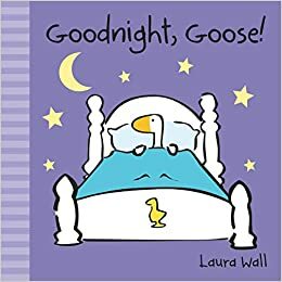 Goodnight, Goose by Laura Wall