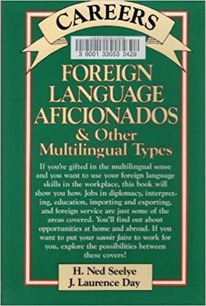 Careers for Foreign Language Aficionados and Other Multilingual Types by H. Ned Seelye, Larry Day
