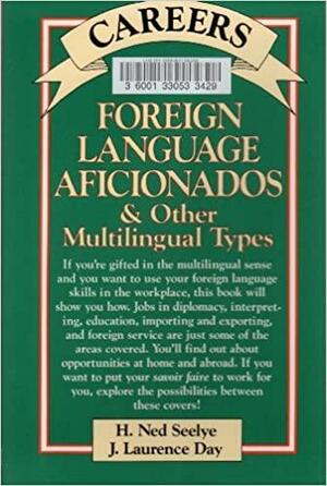 Careers for Foreign Language Aficionados and Other Multilingual Types by Larry Day, H. Ned Seelye