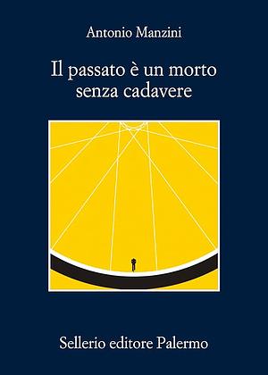 Il passato è un morto senza cadavere by Antonio Manzini