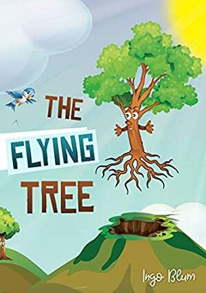 The Flying Tree: Teaching Children the Importance of Home by Ingo Blum