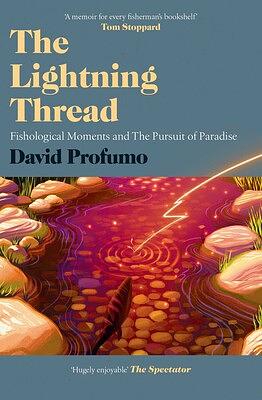 The Lightning Thread: Fishological Moments and the Pursuit of Paradise by David Profumo