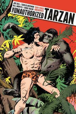 The Unauthorized Tarzan by Sam Glanzman, Bill Montes, Brendan Wright, Joe Gill, Roger Broughton, Ernie Bache