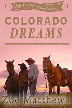 Colorado Dreams by Zoe Matthews