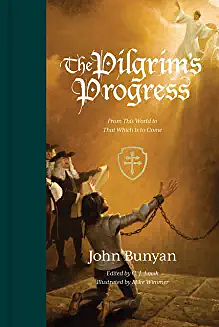 The Pilgrim's Progress: From This World to That Which Is to Come by John Bunyan