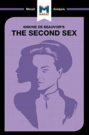A Macat analysis of Simone de Beauvoir's The Second Sex by Rachele Dini