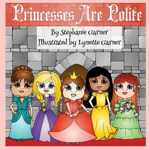 Princesses are Polite by Stephanie Garner