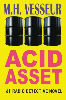 Acid Asset: A Radio Detective by M. H. Vesseur