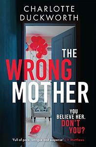 The Wrong Mother by Charlotte Duckworth
