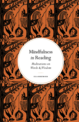 Mindfulness in Reading: Meditations on Words & Wisdom by Ella Berthoud