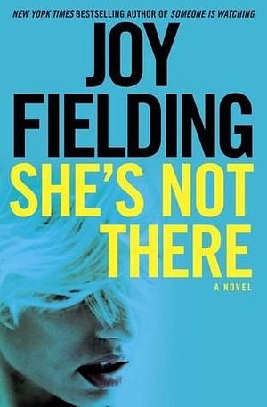 She's not there by Joy Fielding, Joy Fielding
