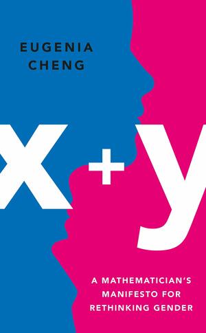 x+y: A New Formula For Overcoming Gender Bias by Eugenia Cheng