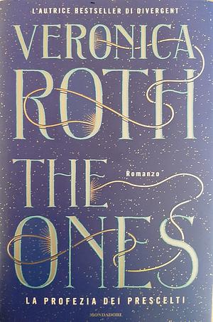 The ones: La profezia dei prescelti by Veronica Roth