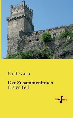 Der Zusammenbruch: Erster Teil by Émile Zola