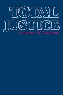 Total Justice by Lawrence M. Friedman