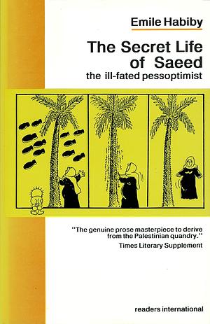The Secret Life of Saeed, the Ill-Fated Pessoptimist by Emile Habiby