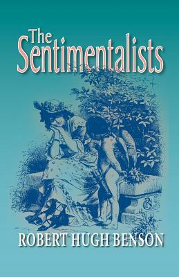 The Sentimentalists by Robert Hugh Benson
