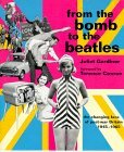 From the Bomb to the Beatles: The Changing Faces of Postwar Britain, 1945-1965 by Juliet Gardiner