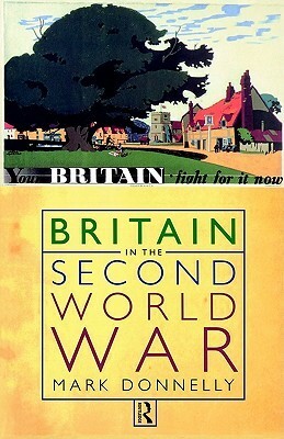 Britain in the Second World War by Mark P. Donnelly