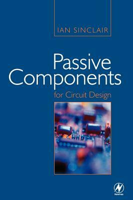 Passive Components for Circuit Design by Ian Sinclair