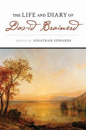 The Life and Diary of David Brainerd by Jonathan Edwards, David Brainerd