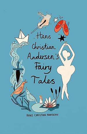 Hans Christian Andersen Fairy Tales (Collector's Edition) by Hans Christian Andersen