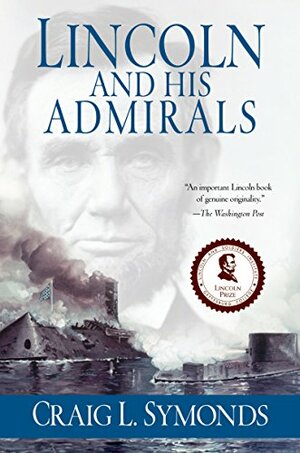 Lincoln and His Admirals by Craig L. Symonds