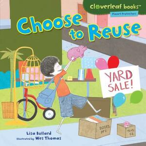 Choose to Reuse by Lisa Bullard