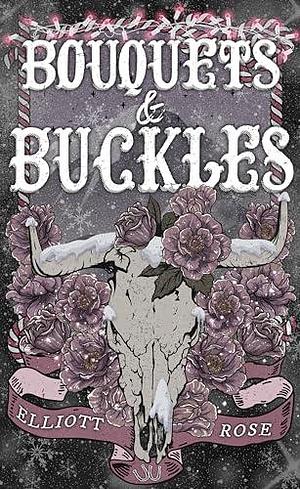 Bouquets and Buckles by Elliott Rose, Elliott Rose