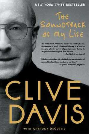 The Soundtrack of My Life by Anthony DeCurtis, Clive Davis