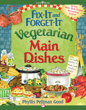 Fix-It and Forget-It Vegetarian Main Dishes by Phyllis Pellman Good