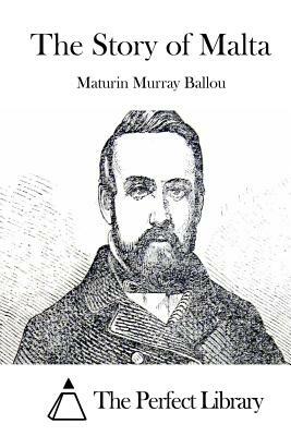 The Story of Malta by Maturin Murray Ballou