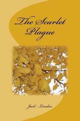 The Scarlet Plague by Jack London