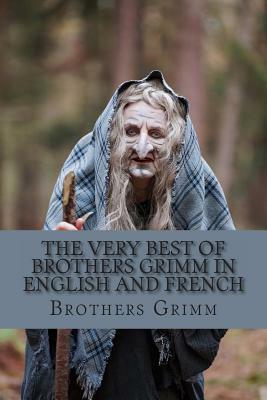 The Very Best of Brothers Grimm In English and French: Bilingual Edition by Jacob Grimm