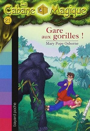 Gare aux gorilles! by Mary Pope Osborne, Philippe Masson