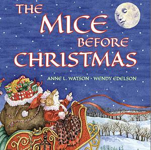 The Mice Before Christmas: A Mouse House Tale of the Night Before Christmas by Anne L. Watson