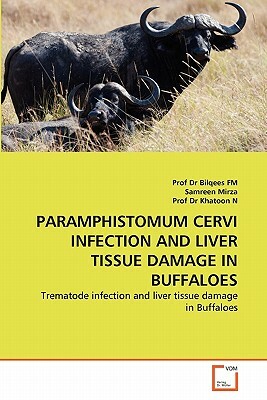 Paramphistomum Cervi Infection and Liver Tissue Damage in Buffaloes by Prof Dr Khatoon N., Samreen Mirza, Prof Dr Bilqees Fm
