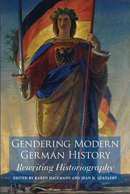 Gendering Modern German History: Rewriting Historiography by 