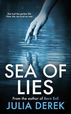 Sea of Lies: A Psychological Thriller That Will Keep You Guessing by Julia Derek