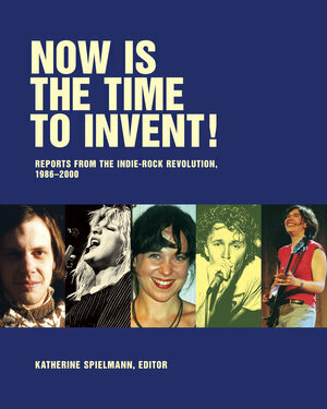 Now Is the Time to Invent! by Katherine Spielmann, J Neo Marvin, Jay Ruttenberg, Steve Connell