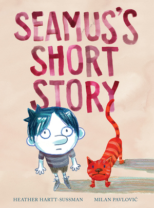 Seamus's Short Story by Heather Hartt-Sussman, Milan Pavlović