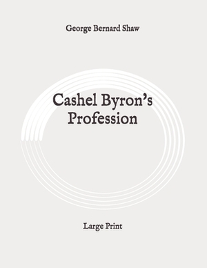 Cashel Byron's Profession: Large Print by George Bernard Shaw