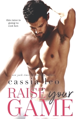 Raise Your Game: A Stand-Alone Romantic Comedy by Cassia Leo