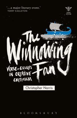 The Winnowing Fan: Verse-Essays in Creative Criticism by Christopher Norris