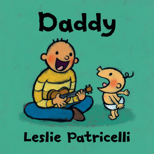 Daddy by Leslie Patricelli