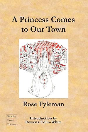 A Princess Comes to Our Town by Rose Fyleman