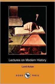 Lectures on Modern History by John Emerich Edward Dalberg-Acton