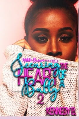 Securing the Heart of A Bully 2 by Kennedy B