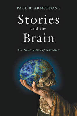 Stories and the Brain: The Neuroscience of Narrative by Paul B. Armstrong
